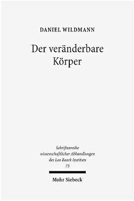 Daniel Wildmann - Der Veranderbare Korper: Judische Turner, Mannlichkeit Und Das Wiedergewinnen Von Geschichte in Deutschland Um 1900, Inbunden