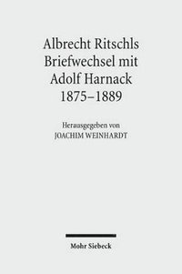 bokomslag Albrecht Ritschls Briefwechsel mit Adolf Harnack 1875 - 1889