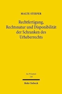 bokomslag Rechtfertigung, Rechtsnatur und Disponibilitt der Schranken des Urheberrechts