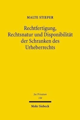 bokomslag Rechtfertigung, Rechtsnatur und Disponibilitt der Schranken des Urheberrechts