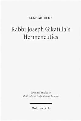 Elke Morlok - Rabbi Joseph Gikatilla's Hermeneutics, Inbunden