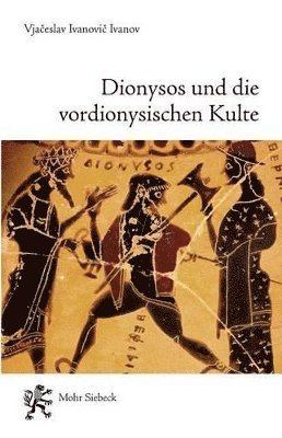 bokomslag Dionysos und die vordionysischen Kulte