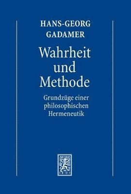 Hans-Georg Gadamer - Hermeneutik I: Wahrheit und Methode: Grundzüge einer philosophischen Hermeneutik, Häftad