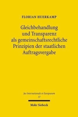 bokomslag Gleichbehandlung und Transparenz als gemeinschaftsrechtliche Prinzipien der staatlichen Auftragsvergabe