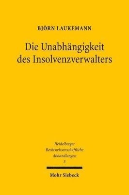 Björn Laukemann - Die Unabhängigkeit des Insolvenzverwalters, Inbunden