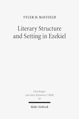 Tyler D. Mayfield - Literary Structure and Setting in Ezekiel, Häftad
