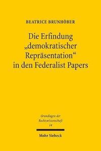 bokomslag Die Erfindung &quot;demokratischer Reprsentation&quot; in den Federalist Papers