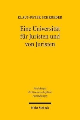 Klaus-Peter Schroeder - "Eine Universität für Juristen und von Juristen", Inbunden