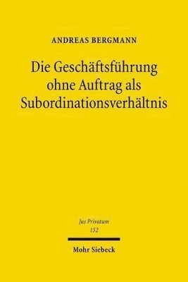 Andreas Bergmann - Die Geschäftsführung ohne Auftrag als Subordinationsverhältnis, Inbunden