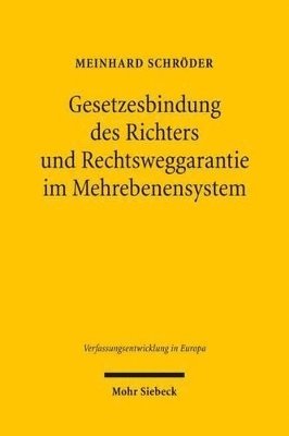 Meinhard Schröder - Gesetzesbindung des Richters und Rechtsweggarantie im Mehrebenensystem, Inbunden