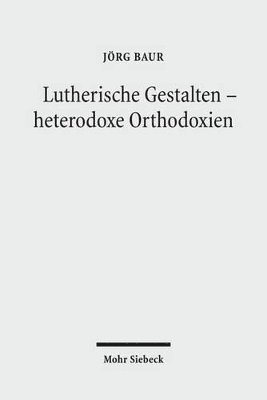 bokomslag Lutherische Gestalten - heterodoxe Orthodoxien
