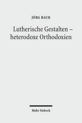 bokomslag Lutherische Gestalten - heterodoxe Orthodoxien