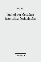 Lutherische Gestalten - heterodoxe Orthodoxien 1