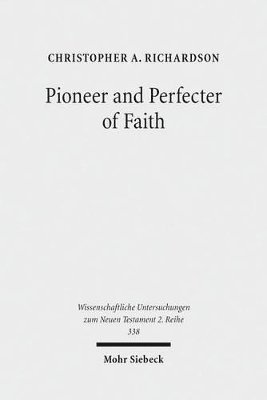 bokomslag Pioneer and Perfecter of Faith