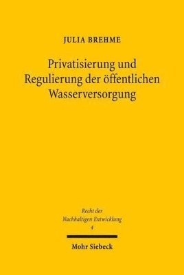 Julia Brehme - Privatisierung und Regulierung der öffentlichen Wasserversorgung, Häftad