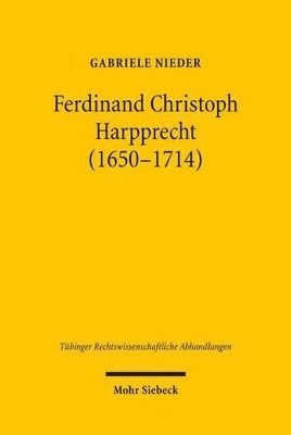 Gabriele Nieder - Ferdinand Christoph Harpprecht (1650-1714), Inbunden