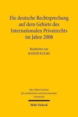 Rainer Kulms, Max-Planck-Institut f. Privatrecht - Die deutsche Rechtsprechung auf dem Gebiete des Internationalen Privatrechts im Jahre 2008, Inbunden