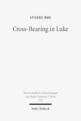 Sverre Böe - Cross-Bearing in Luke, Häftad