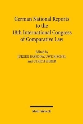 Jürgen Basedow, Uwe Kischel, Ulrich Sieber - German National Reports to the 18th International Congress of Comparative Law, Inbunden