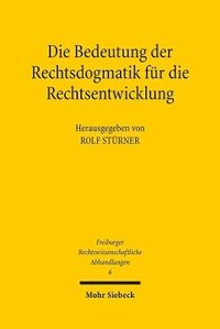 bokomslag Die Bedeutung der Rechtsdogmatik fr die Rechtsentwicklung