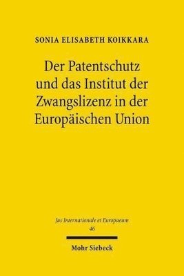 bokomslag Der Patentschutz und das Institut der Zwangslizenz in der Europischen Union