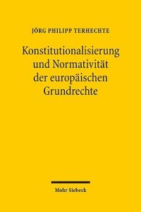 bokomslag Konstitutionalisierung und Normativitt der europischen Grundrechte