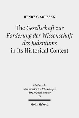 Henry C. Soussan - The Gesellschaft zur Förderung der Wissenschaft des Judentums in Its Historical Context, Inbunden