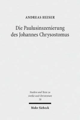 Andreas Heiser - Die Paulusinszenierung des Johannes Chrysostomus, Häftad