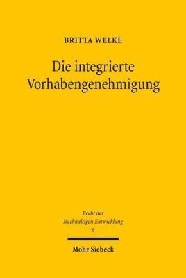 Britta Welke - Die integrierte Vorhabengenehmigung, Häftad