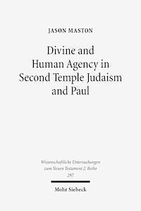 Divine and Human Agency in Second Temple Judaism and Paul 1