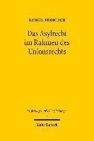 Daniel Fröhlich, Daniel Frohlich - Das Asylrecht im Rahmen des Unionsrechts, Inbunden