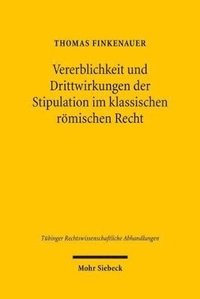 bokomslag Vererblichkeit und Drittwirkungen der Stipulation im klassischen rmischen Recht