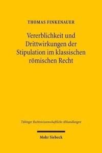 bokomslag Vererblichkeit und Drittwirkungen der Stipulation im klassischen rmischen Recht