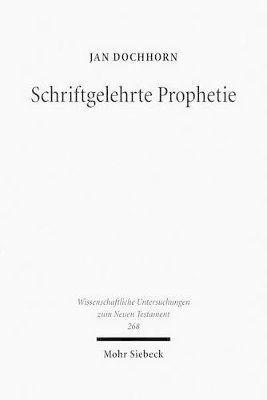 Jan Dochhorn - Schriftgelehrte Prophetie, Inbunden
