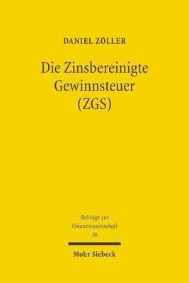 bokomslag Die Zinsbereinigte Gewinnsteuer (ZGS)