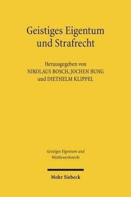 Nikolaus Bosch, Jochen Bung, Diethelm Klippel - Geistiges Eigentum und Strafrecht, Häftad