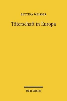 Bettina Weißer - Täterschaft in Europa, Inbunden