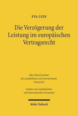 Eva Lein - Die Verzögerung der Leistung im europäischen Vertragsrecht, Häftad