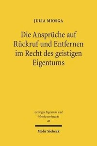 bokomslag Die Ansprche auf Rckruf und Entfernen im Recht des geistigen Eigentums