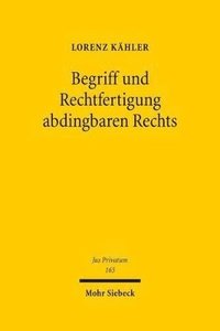 bokomslag Begriff und Rechtfertigung abdingbaren Rechts