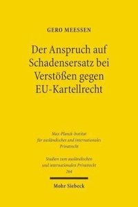 bokomslag Der Anspruch auf Schadensersatz bei Versten gegen EU-Kartellrecht - Konturen eines Europischen Kartelldeliktsrechts?