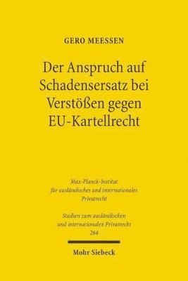 bokomslag Der Anspruch auf Schadensersatz bei Versten gegen EU-Kartellrecht - Konturen eines Europischen Kartelldeliktsrechts?