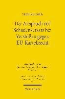 Der Anspruch auf Schadensersatz bei Versten gegen EU-Kartellrecht - Konturen eines Europischen Kartelldeliktsrechts? 1