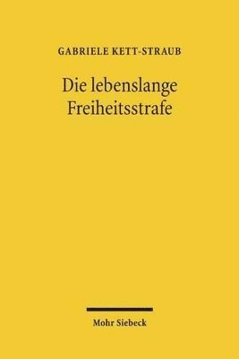Gabriele Kett-Straub - Die lebenslange Freiheitsstrafe, Inbunden