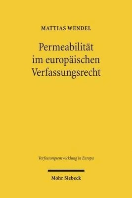 Mattias Wendel - Permeabilität im europäischen Verfassungsrecht, Inbunden