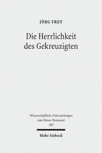 bokomslag Die Herrlichkeit Des Gekreuzigten: Studien Zu Den Johanneischen Schriften I