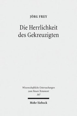 bokomslag Die Herrlichkeit Des Gekreuzigten: Studien Zu Den Johanneischen Schriften I