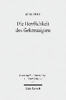 Jorg Frey, Juliane Schlegel - Die Herrlichkeit Des Gekreuzigten: Studien Zu Den Johanneischen Schriften I, Inbunden