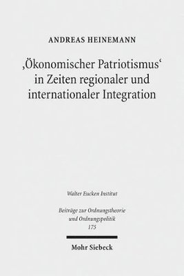 Andreas Heinemann - 'Ökonomischer Patriotismus' in Zeiten regionaler und internationaler Integration, Häftad