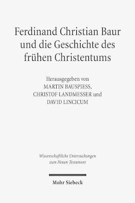 Christof Landmesser, David Lincicum, Martin Bauspieß - Ferdinand Christian Baur und die Geschichte des frühen Christentums, Inbunden